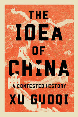 Idea of China Hardcover by Guoqi Xu