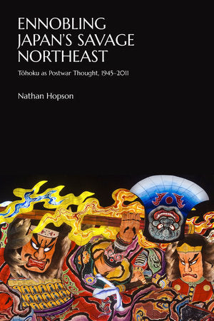 Ennobling Japan's Savage Northeast Hardcover by Nathan Hopson