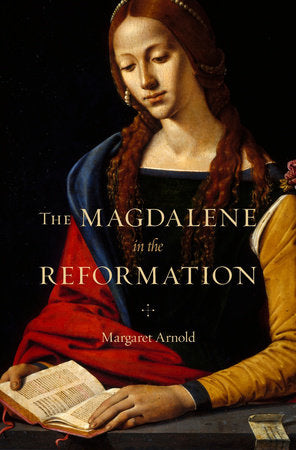 Magdalene in the Reformation Hardcover by Margaret Arnold