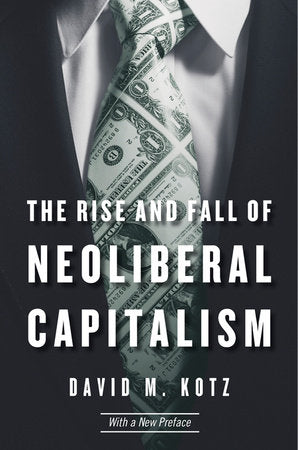 Rise and Fall of Neoliberal Capitalism Paperback by David M. Kotz