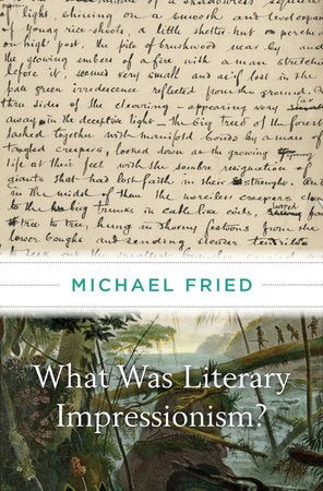 What Was Literary Impressionism? Hardcover by Michael Fried