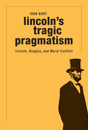 Lincoln's Tragic Pragmatism Paperback by John Burt