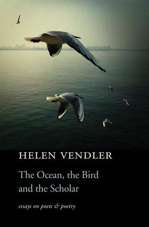 Ocean, the Bird, and the Scholar Paperback by Helen Vendler