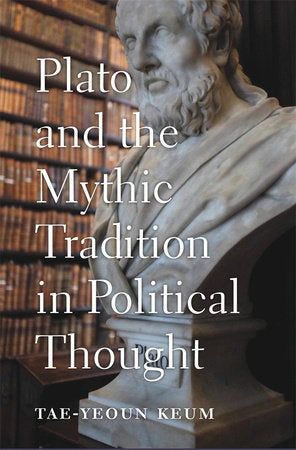 Plato and the Mythic Tradition in Political Thought Hardcover by Tae-Yeoun Keum