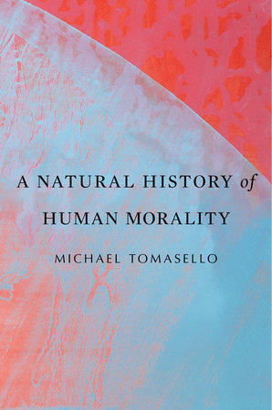 Natural History of Human Morality Paperback by Michael Tomasello