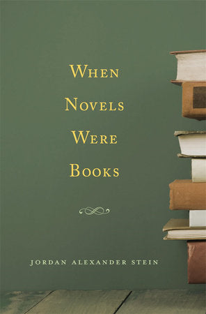When Novels Were Books Hardcover by Jordan Alexander Stein