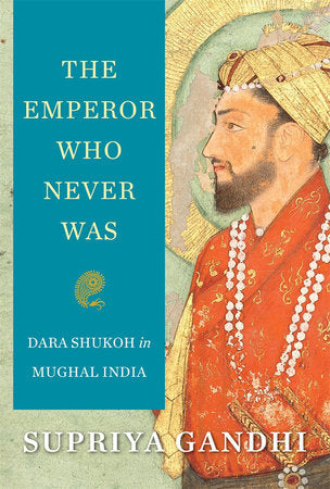 Emperor Who Never Was Hardcover by Supriya Gandhi
