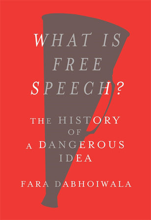 What Is Free Speech? Hardcover by Dabhoiwala, Fara