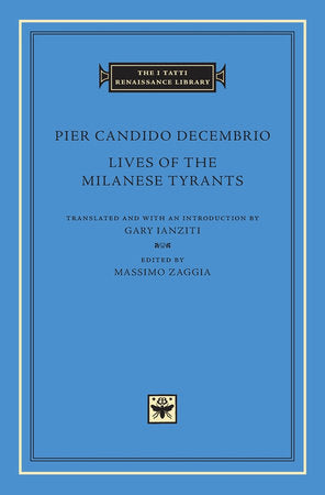 Lives of the Milanese Tyrants Hardcover by Pier Candido Decembrio