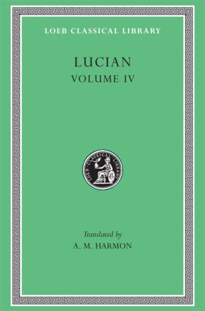 Lucian, Volume IV Hardcover by Lucian