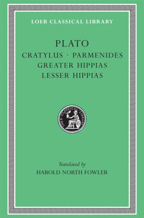 Cratylus. Parmenides. Greater Hippias. Lesser Hippias Hardcover by Plato