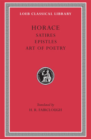Satires. Epistles. Art of Poetry Hardcover by Horace