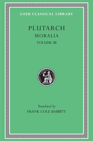 Moralia, Volume III Hardcover by Plutarch
