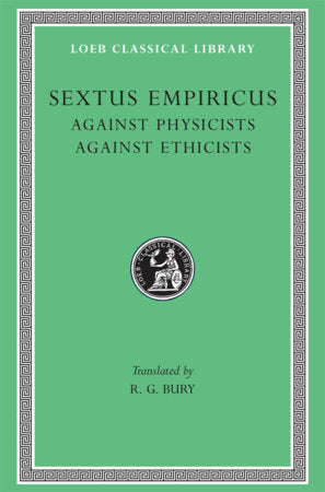 Against Physicists. Against Ethicists Hardcover by Sextus Empiricus