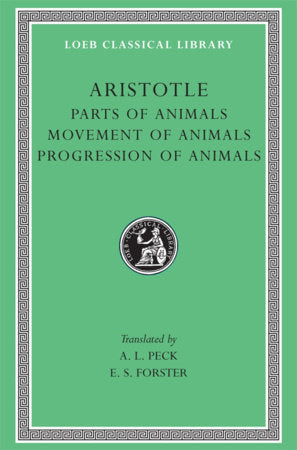 Parts of Animals. Movement of Animals. Progression of Animals Hardcover by Aristotle