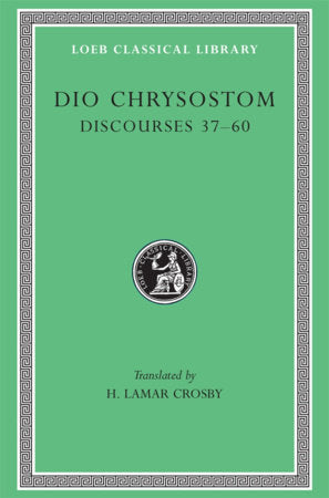 Discourses 37-60 Hardcover by Dio Chrysostom