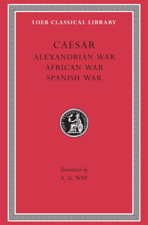 Alexandrian War. African War. Spanish War Hardcover by Caesar