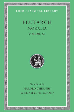 Moralia, Volume XII Hardcover by Plutarch