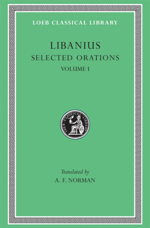 Selected Orations, Volume I Hardcover by Libanius
