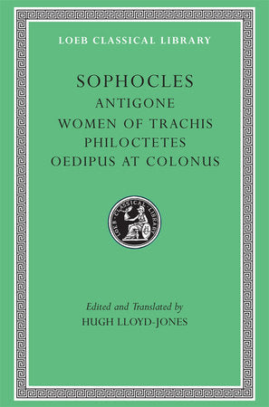 Antigone. Women of Trachis. Philoctetes. Oedipus at Colonus Hardcover by Sophocles