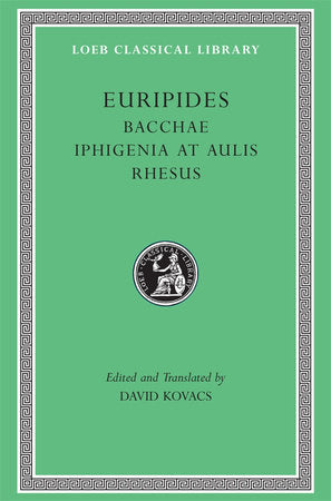 Bacchae. Iphigenia at Aulis. Rhesus Hardcover by Euripides
