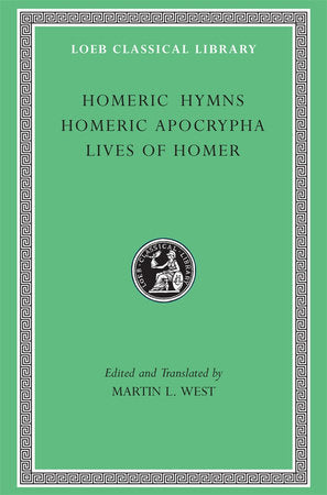 Homeric Hymns. Homeric Apocrypha. Lives of Homer Hardcover by Martin L. West