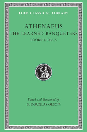 Learned Banqueters, Volume II Hardcover by Athenaeus