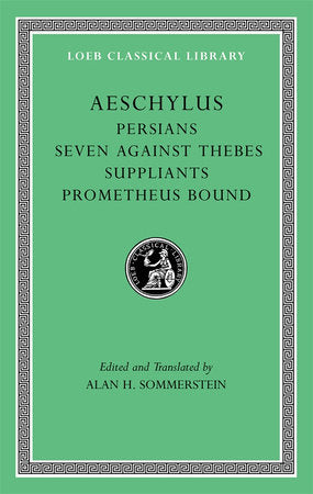 Persians. Seven against Thebes. Suppliants. Prometheus Bound Hardcover by Aeschylus