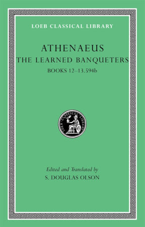 Learned Banqueters, Volume VI Hardcover by Athenaeus