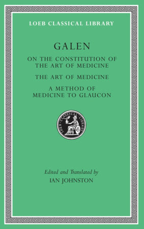 On the Constitution of the Art of Medicine. The Art of Medicine. A Method of Medicine to Glaucon Hardcover by Galen