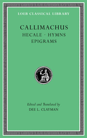 Hecale. Hymns. Epigrams Hardcover by Callimachus