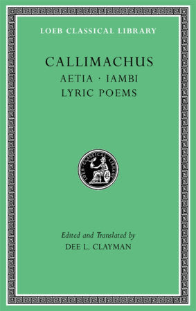 Aetia. Iambi. Lyric Poems Hardcover by Callimachus