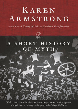 A Short History of Myth (Myths series) Paperback by Karen Armstrong