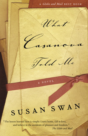 What Casanova Told Me Paperback by Susan Swan