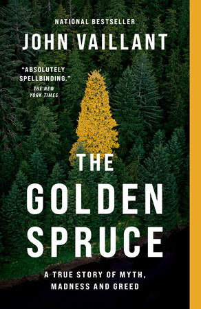 The Golden Spruce Paperback by John Vaillant