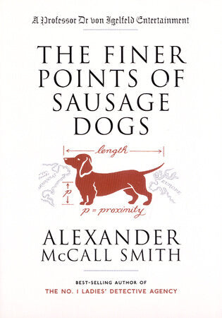 The Finer Points of Sausage Dogs Paperback by Alexander McCall Smith