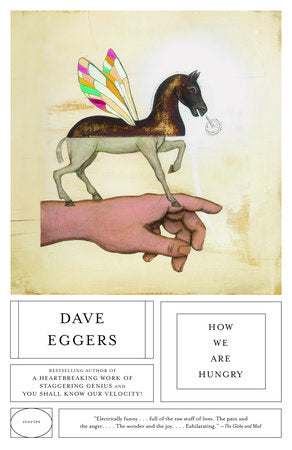How We Are Hungry Paperback by Dave Eggers