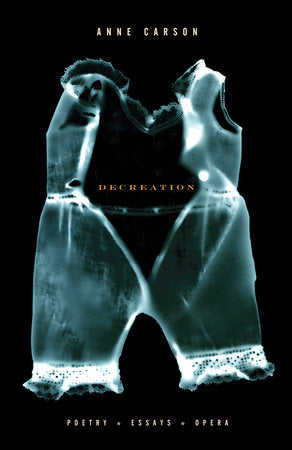 Decreation Paperback by Anne Carson
