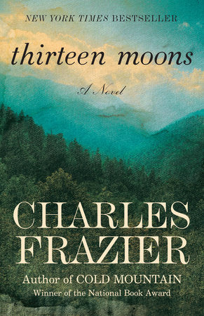 Thirteen Moons Paperback by Charles Frazier