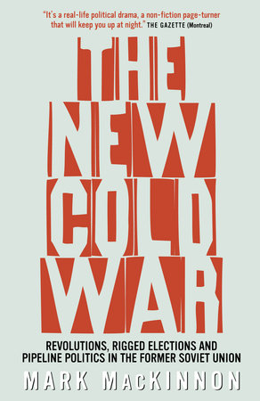 The New Cold War Paperback by Mark MacKinnon
