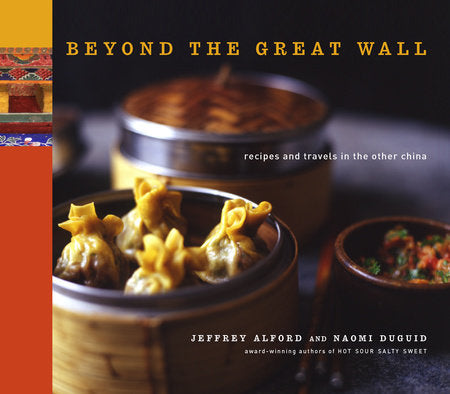 Beyond the Great Wall Hardcover by Jeffrey Alford and Naomi Duguid