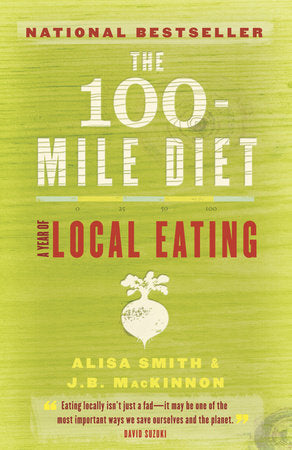 The 100-Mile Diet Paperback by Alisa Smith and J.B. MacKinnon