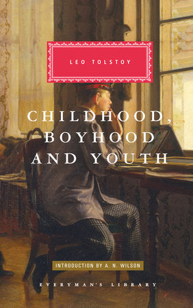 Childhood, Boyhood, and Youth Hardcover by Leo Tolstoy; Revised by Nigel Cooper; Introduction by A. N. Wilson; Translated by C. J. Hogarth