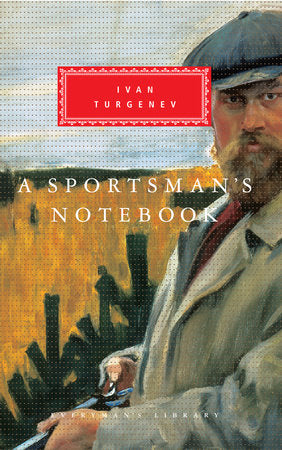 A Sportsman's Notebook Hardcover by Ivan Turgenev; Translated by Charles Hepburn and Natasha Hepburn; Introduction by Max Egremont