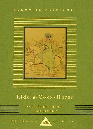 Ride A-Cock-Horse and Other Rhymes and Stories Hardcover by Written and Illustrated by Randolph Caldecott