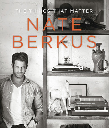 The Things That Matter Hardcover by Nate Berkus