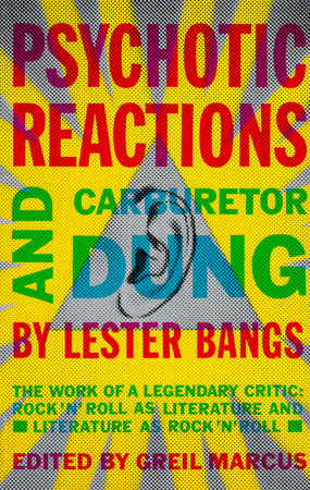 Psychotic Reactions and Carburetor Dung Paperback by Lester Bangs Edited by Greil Marcus