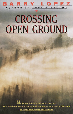 Crossing Open Ground Paperback by Barry Lopez