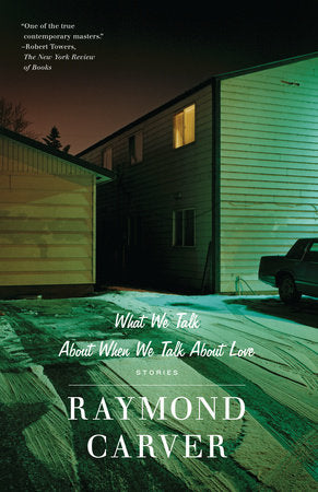 What We Talk About When We Talk About Love Paperback by Raymond Carver