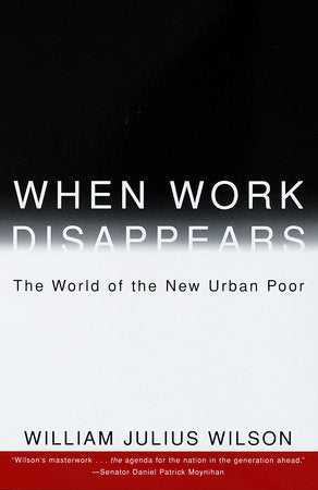When Work Disappears Paperback by William Julius Wilson